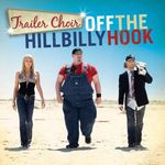 Trailer Choir: Off The Hillbilly Hook, CD