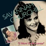 Savannah Churchill: I Want To Be Loved, 2 CDs