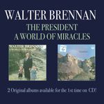 Walter Brennan: The President / A World Of Miracles, CD