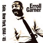 Erroll Garner  (1921-1977): Solo In New York 1944-4, CD