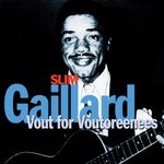 Slim Gaillard: Vout For Voutoreenees, CD