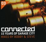 Bobby & Steve: Connected 3: 15 Years Of Garage City, 3 CDs