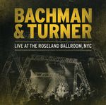 Bachman & Turner: Live At Roseland Ballroom, NYC, 2 CDs