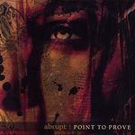 Abrupt: Point To Prove, CD
