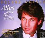 Roland Kaiser: Alles was Du willst, 3 CDs