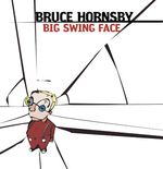 Bruce Hornsby: Big Swing Face, CD