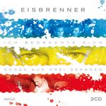 Eisbrenner: Ich beobachte Dich: Songs aus drei Dekaden, 2 CDs