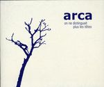Arca: On Ne Distinguait Plus, CD