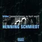 Henning Schmiedt: Bilder - Assoziationen zu Kurt Weill, CD