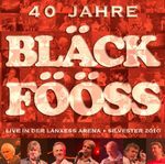 Bläck Fööss: 40 Jahre Bläck Fööss: Live in der Lanxess Arena 2010, 2 CDs