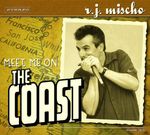 R. J. Mischo: Meet Me On The Coast, CD