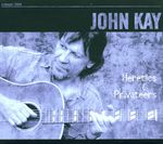 John Kay  (ex-Steppenwolf): Heretics & Privateers, CD