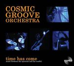 Cosmic Groove Orchestra: Time Has Come, CD
