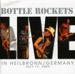 Bottle Rockets: Live In Heilbronn / Germany 2005, 2 CDs