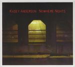 Kasey Anderson: Nowhere Nights, CD