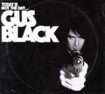 Gus Black: Today Is Not The Day..., CD