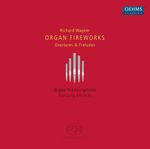 Richard Wagner (1813-1883): Organ Fireworks - Ouvertüren & Vorspiele für Orgel, SACD