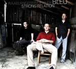 BLEU  (Raab / Angerer / Deixler): Strong Relation, CD