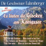 Geschwister Fahrnberger: Es läuten die Glocken am Königssee, 2 CDs