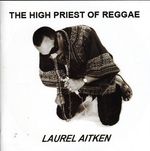 Laurel Aitken: High Priest Of Reggae, CD