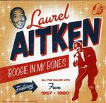 Laurel Aitken: Boogie In My Bones:Early Years, CD