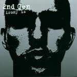 2nd Gen: Irony Is, CD