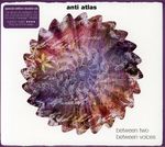 Anti-Atlas: Between Two/Between Voices, 2 CDs
