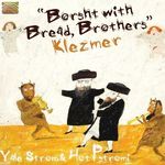 Yale Strom: Borsht With Bread, Brothers/Klezmer, CD