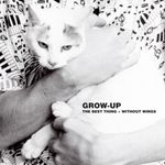 Grow Up: The Best Thing / Withou, 2 CDs