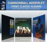 Cannonball Adderley: Three Classic Albums, 2 CDs