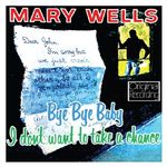 Mary Wells: Bye Bye Baby I Don't Want To T, CD