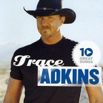 Trace Adkins: 10 Great Songs, CD