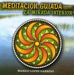 Garrido Marilo Lopez: Meditacion Guiada-La Mirada In, CD