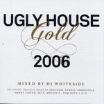 DJ Whiteside: Ugly House Gold 2006, CD