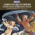 Adriano Banchieri (1567-1634): Gemelli armonici & Metamorfosi musicale, CD