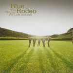 Blue Rodeo: The Things We Left Behind, 2 CDs