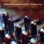 Robert Bachner; H. Hill: Ein feiner Zug, CD
