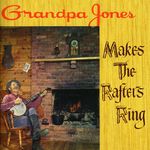 Grandpa Jones: Makes The Rafters Ring, CD