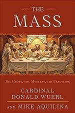 Donald Wuerl: The Mass: The Glory, the Mystery, the Tradition, Buch