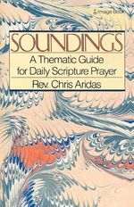 Chris Aridas: Soundings: A Thematic Guide for Daily Scripture Prayer, Buch