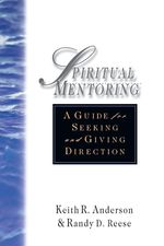 Keith R. Anderson; Randy L. Reese: Spiritual Mentoring: A Guide for Seeking and Giving Direction, Buch