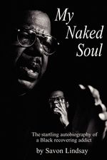 Savon Lindsay: My Naked Soul: The Startling Autobiography of a Black Recovering Addict, Buch