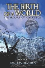 Jos Da Silveira; Jose Da Silveira; Jose Da Silveira: The Birth of a World: The Books of Augustus: Book I, Buch