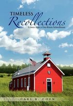 Carl B. Coen: Timeless Recollections: Echoes from a One-Room Schoolhouse, Buch