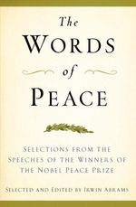 Irwin Abrams: The Words of Peace: Selections from the Speeches of the Winners of the Nobel Peace Prize, Buch