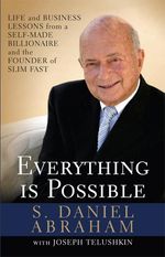 S. Daniel Abraham: Everything Is Possible: Life and Business Lessons from a Self-Made Billionaire and the Founder of Slim-Fast, Buch