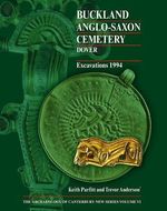 Trevor Anderson; Keith Parfitt: Buckland Anglo-Saxon Cemetery, Dover. Excavations 1994, Buch