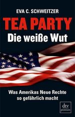 Eva C. Schweitzer: Tea Party: Die weiße Wut, Buch