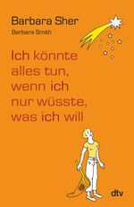 Barbara Smith; Barbara Sher: Ich könnte alles tun, wenn ich nur wüsste, was ich will, Buch