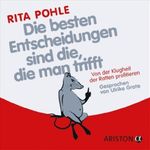Rita Pohle: Die besten Entscheidungen sind die, die man trifft, 2 Audio-CDs, CD